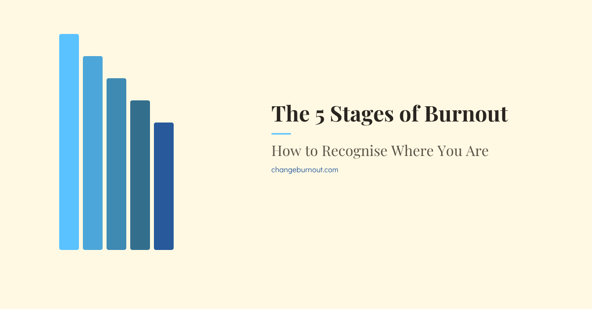 The 5 Stages of Burnout: How to Recognize Where You Are